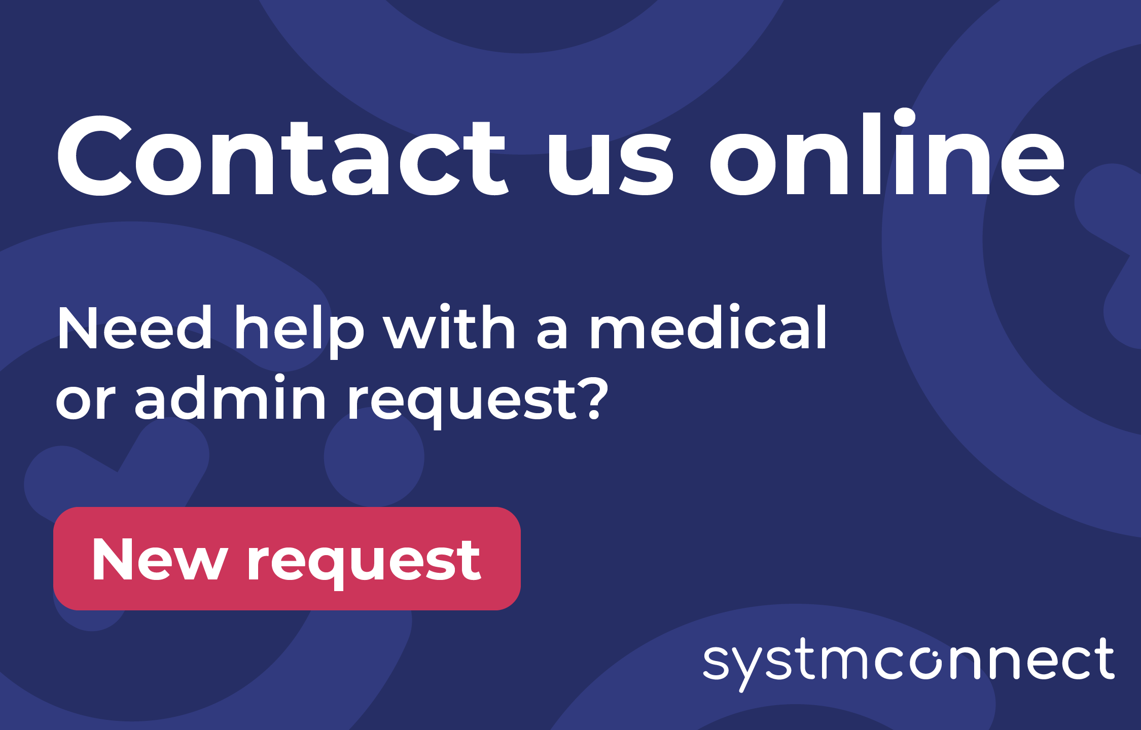 Contact us online - Need help with a medical or admin request?
